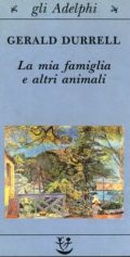 La mia famiglia e altri animali - <em>Gerald Durrell</em>