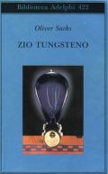 Zio Tungsteno - Ricordi di un'infanzia chimica  di  Oliver Sachs