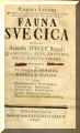 Fauna Svecica: Sistens Animalia Sveci Regni; Quadrupedia, Aves, Amphibia, Pisces, Insecta, Vermes, Distributa per Classes & Ordines, Genera & Species cum Differentiis Specierum, Synonymis Autorum, Nominibus Incolarum, Locis Habitationum, Descriptionibus Insectorum. Stockholmi: Sumtu & literis. Laurentii Salvii, 1746